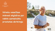 Vīriešu veselības mēnesī atgādina par valsts apmaksātu prostatas skrīningu 
