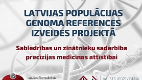 Ikvienam Latvijas iedzīvotājam ir iespēja attīstīt precīzijas medicīnu un nodod savu paraugu Latvijas Genoma references izveidei