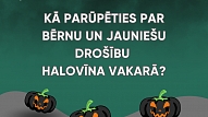 Kā parūpēties par bērnu un jauniešu drošību Halovīna vakarā?