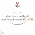 When I is replaced by WE even illness becomes WELLNESS