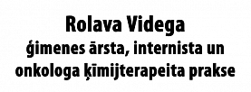 Rolava Videga - ģimenes ārsta, internista un onkologa ķīmijterapeita prakse